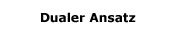Dualer Ansatz